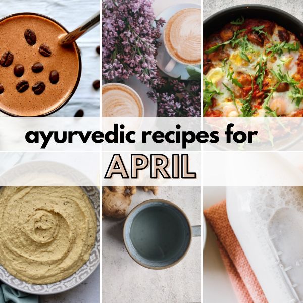 Ayurvedic Recipes for April
