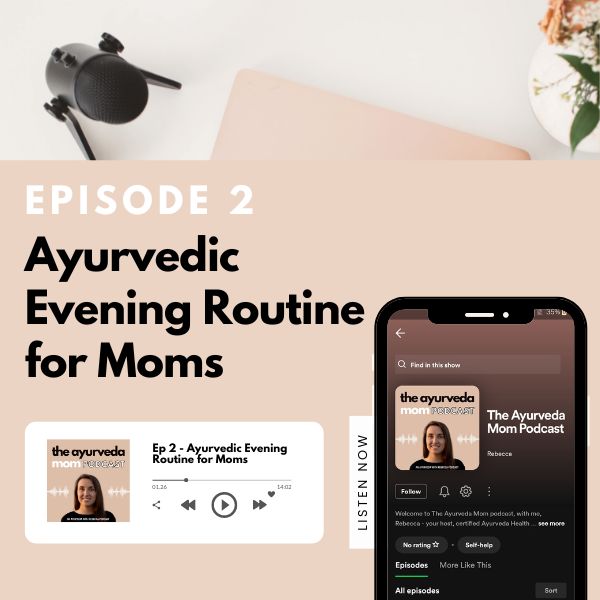 The Ayurveda Mom Podcast Ep 2